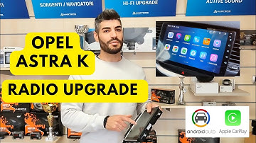 OPEL ASTRA K - RADIO UPGRADE CARPLAY ANDROID AUTO