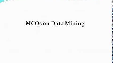 Data Mining Part 2 : MCQs on Data Mining