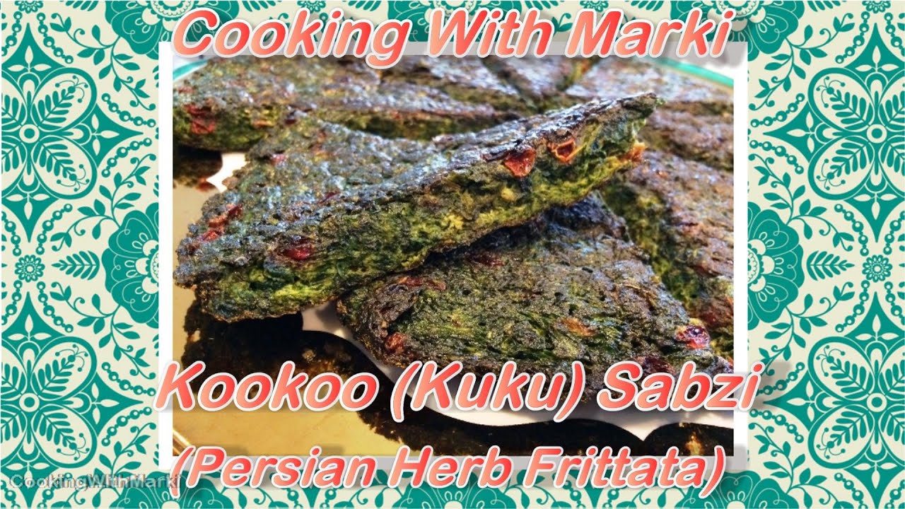 Kookoo (Kuku) Sabzi Fresh Herb Frittata YouTube