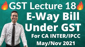 Lecture 18: E-Way Bill Under GST For CA INTER/IPCC May/Nov