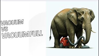 Vacuum vs vacuumFull