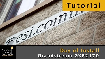 Day of Install - Grandstream Tutorials - ESI Communications