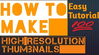 How to make High Resolution Thumbnails. High Quality Thumbnails