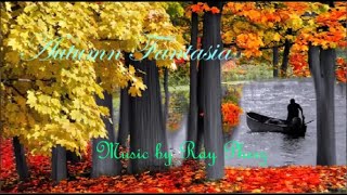 ~  Autumn Fantasia, Ray Pherz  ~ . • * ¸. • 🍃🍁´¨)