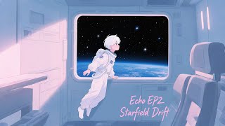 Drift Through Stars β LoFi from Deep Space | Echo EP2