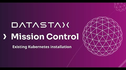 Installing DataStax Mission Control on an existing Kubernetes Cluster