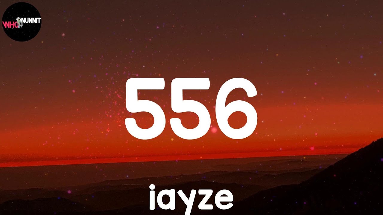 556 (Lyrics) iayze YouTube