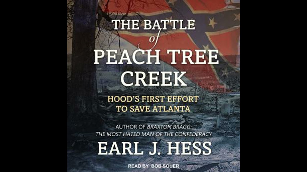 Battle of Peach Tree Creek: Hood's First Effort to Save Atlanta - Earl J. Hess