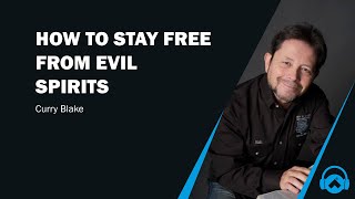How to stay free from evil spirits, Curry Blake