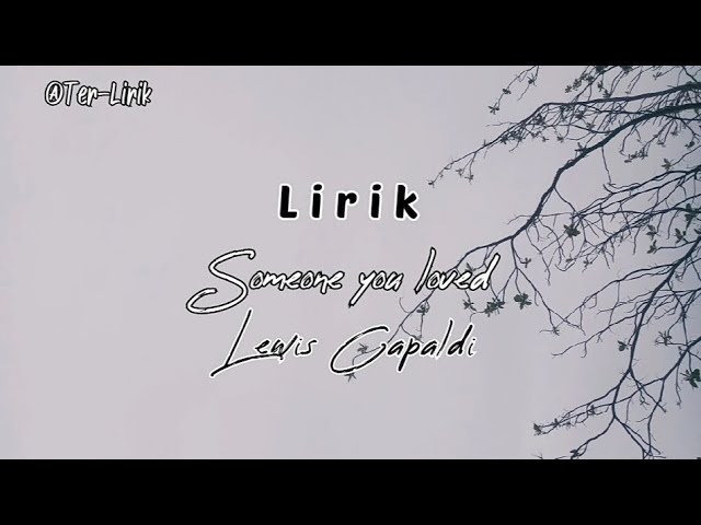 lirik lagu someone you loved Lewis Capaldi (song cover). @Ter-Lirik class=
