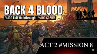 Back 4 Blood | Act 2 Mission 8 Solucanın Müjdecileri - Heralds Of The Worm Part 1 | %100 Walkthrough