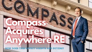 COMPASS Acquires Anywhere Real Estate - What It Really Means for Agents & Buyers