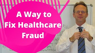 A Way to Fix Healthcare Fraud Net Worth