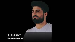ANLATAMIYORUM - TURGAY