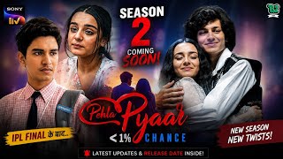 Pehla Pyaar Season 2 Update ❤️ Is It Finally Coming After The IPL Final? | Release Date & New Story