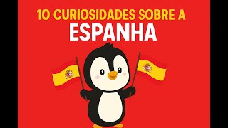 10 CURIOSIDADES SOBRE A ESPANHA