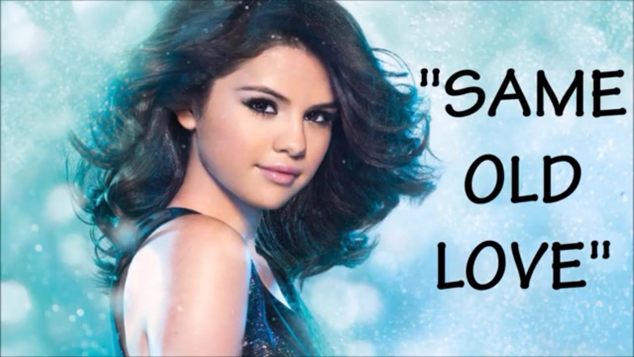 Selena Gomez Same Old Love Lyrics Video Youtube