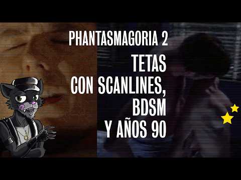 PHANTASMAGORIA 2 (Part 2) - Sexy Psychopathy