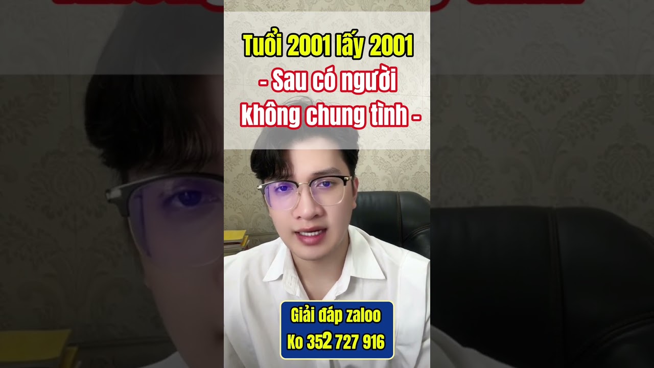 Xem tuổi cưới gả cho tuổi 2001 và 2003 - Tử vi Nguyễn Hùng Cường Zalo 0352 727 916