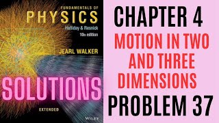 Halliday resnick chapter 4 problem  37 solution | Fundamentals of physics 10e solutions