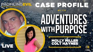 CASE PROFILE with ADVENTURES WITH PURPOSE: Molly Miller and Colt Haynes | Profiling Evil