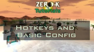 Zero-K Tutorial - Hotkeys & Basic Configuration