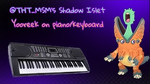 @THT-MSM ‘s shadow islet yooreek on keyboard 