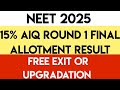 NEET 2025 | 15% AIQ Round 1 Final Allotment Result | Free Exit Or Upgrade | Category Wise Cutoffs