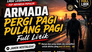 Lagu_ARMADA_PERGI PAGI PULANG PAGI_FUL LIRIK AUDIO ASLI ARMADA JAMIN NOSTALGIA POP INDONESIA #lagu 