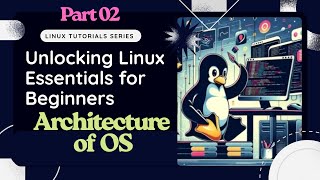 Linux Essentials Course | Part 2 | Architecture of OS