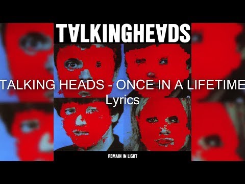 Talking Heads - Once In A Lifetime (Lyrics)