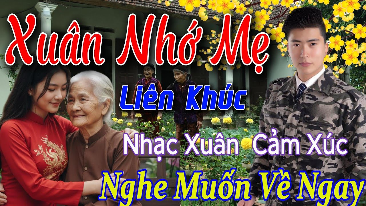 XUÂN NHỚ MẸ, XUÂN NÀY CON KHÔNG VỀ...Những Bản Nhạc Xuân Hay Nhất. Nhạc Chào Xuân 2026 Cảm Động Nhất