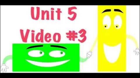 Unit 5 video 3