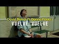 Vuelve - vuelve   David Bisbal feat. Danna Paola  Letra: