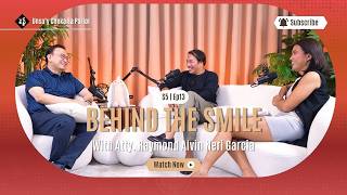 S5 | Ep. 13 Behind the Smile with Raymond Alvin Neri Garcia