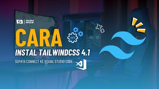 Tutorial Lengkap Cara Install Tailwind CSS 4.1 Terbaru | Step by Step untuk Pemula