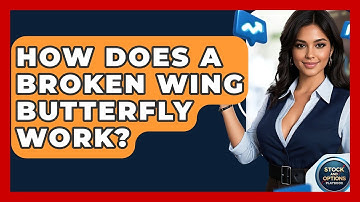 How Does A Broken Wing Butterfly Work? - Stock and Options Playbook