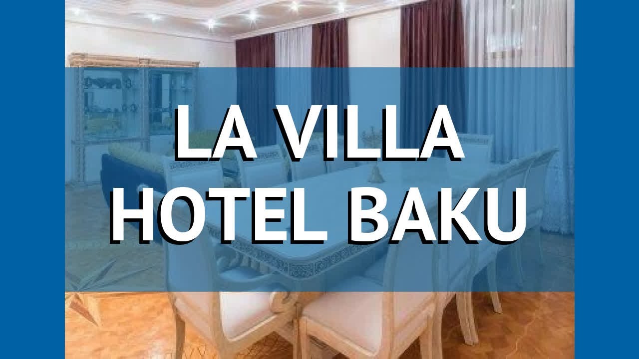 LA VILLA HOTEL BAKU 4* Азербайджан Баку обзор – отель ЛА ВИЛЛА ХОТЕЛ БАКУ 4* Баку видео обзор