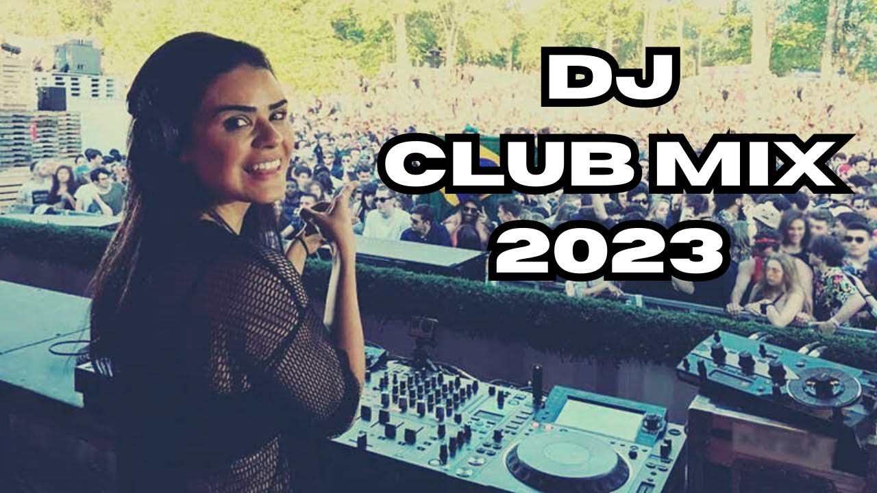 DJ Club Mix Music 2023 Mashup & Remixes Of Popular Songs 2023 Dj