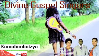 DIVINE GOSPEL SINGERS | Kumulumbaizya _ (Official Video)