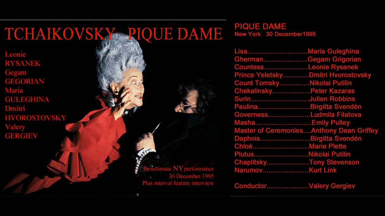 Tchaikovsky Pique Dame    Rysanek, Grigorian, Guleghina, Hvorostovsky, Gergiev   NY 1995