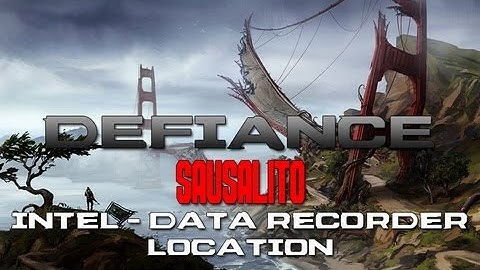 Defiance - Sausalito: Intel - Data Recorder Location [Raiders and Relics]