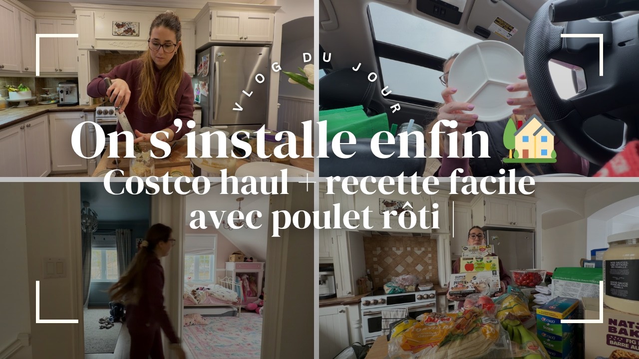 On s’installe enfin 🏡 Costco haul + recette facile avec poulet rôti | vlog