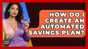 How Do I Create An Automated Savings Plan? - Latino Finance Experts