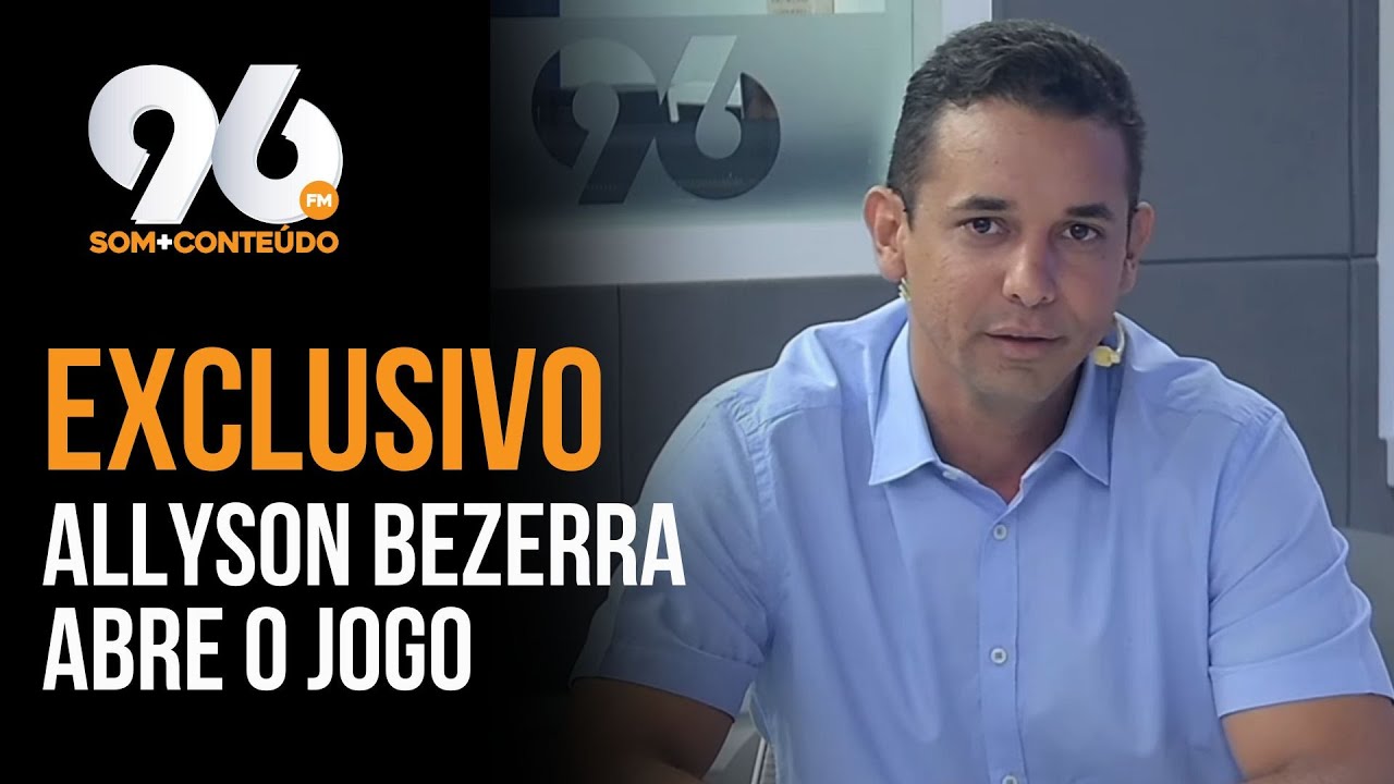 EXCLUSIVO: ALLYSON BEZERRA FALA TUDO SOBRE OPERAÇÃO E DISPUTA PELO GOVERNO