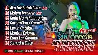 Din Annesia - AKU TAK BUTUH CINTA X MALAM TERAKHIR - GADIS MANIS KALIMANTAN || FULL ALBUM DANGDUT