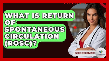 What Is Return Of Spontaneous Circulation (ROSC)? - Cardiology Community