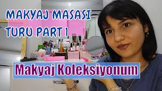 MAKYAJ MASASI TURU PART 1 | MAKYAJ KOLEKSİYONUM