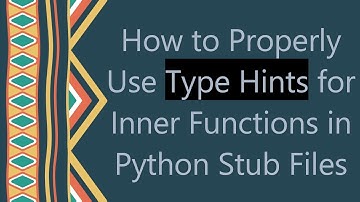 How to Properly Use Type Hints for Inner Functions in Python Stub Files