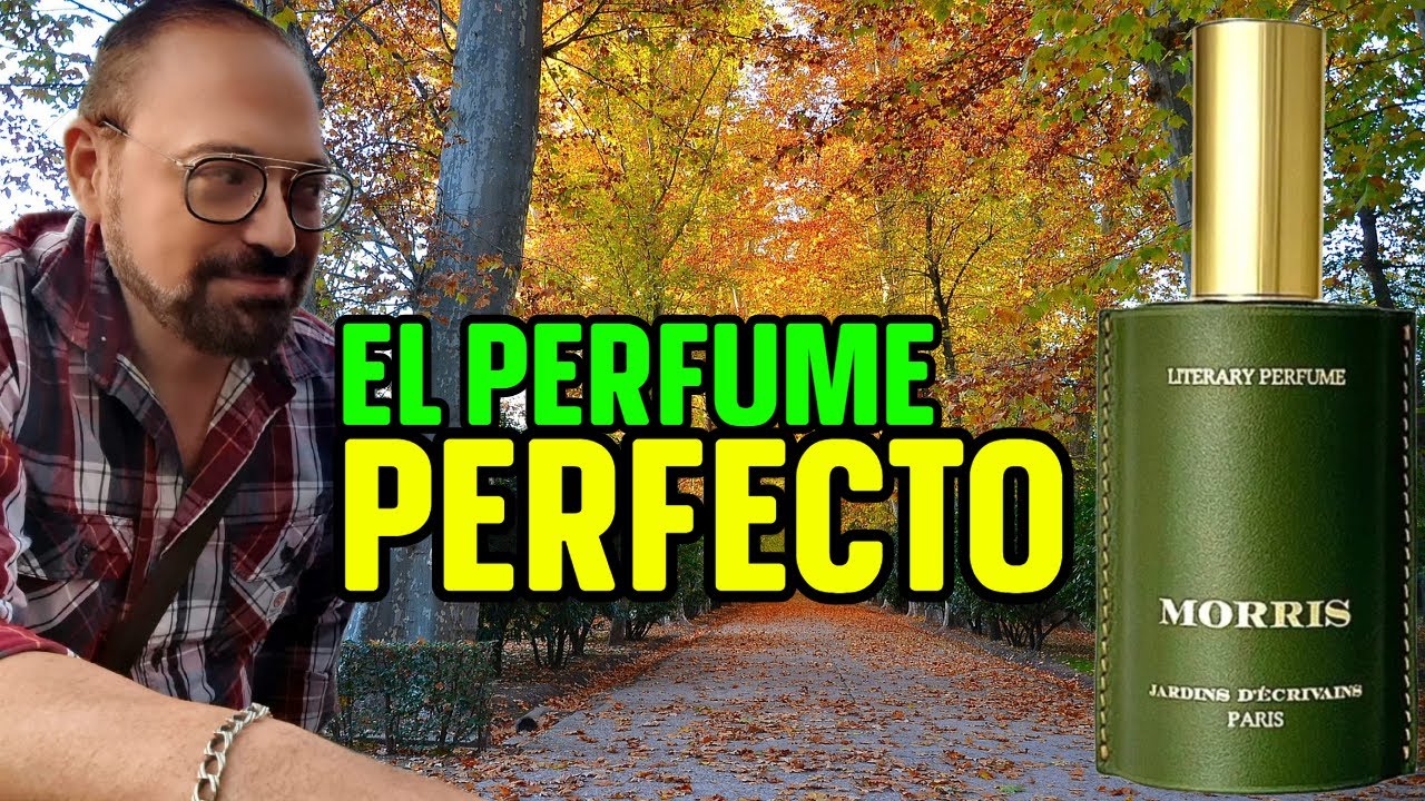 Jardins d'éCrivains EL PERFUME PERFECTO SE LLAMA MORRIS